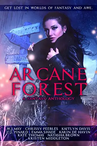 Arcane Forest Anthology: Get Lost in Worlds of Fantasy and Awe