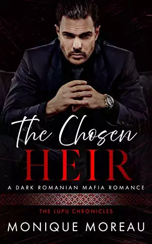 The Chosen Heir: A Dark Romanian Mafia Romance