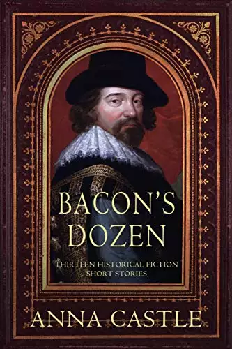 Bacon's Dozen: Thirteen Historical Fiction Short Stories