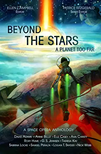 Beyond the Stars: A Planet Too Far: a space opera anthology