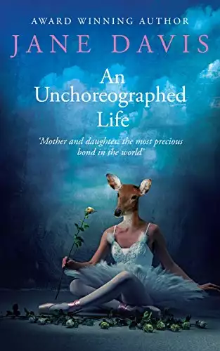 An Unchoreographed Life: A Novel