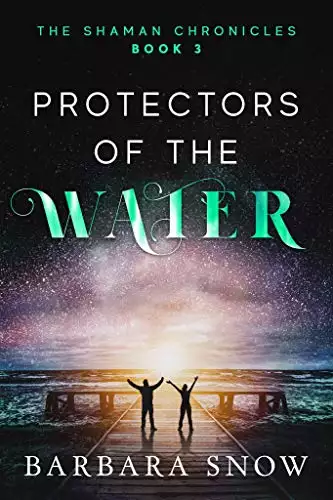 Protectors of the Water: The Shaman Chronicles Book 3