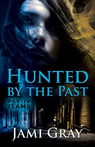 Hunted by the Past: PSY-IV Teams Book 1