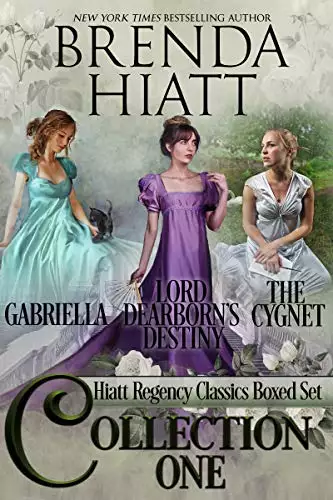 Hiatt Regency Classics Collection One: Gabriella, The Cygnet, Lord Dearborn's Destiny