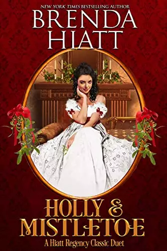 Holly & Mistletoe: A Hiatt Regency Classic Christmas Duet