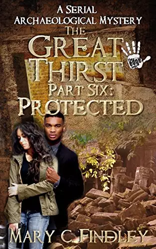 The Great Thirst Part Six: Protected: A Serial Archaeological Mystery