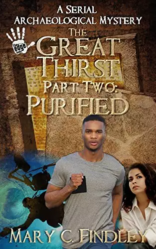The Great Thirst Part Two: Purified: A Serial Archaeological Mystery