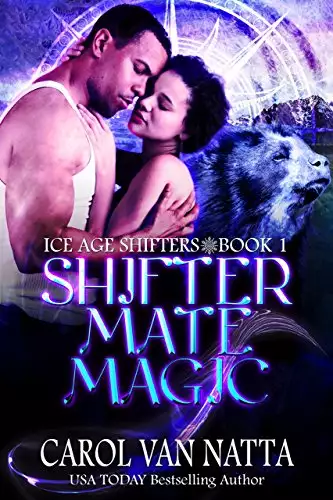 Shifter Mate Magic, A Steamy, Magical Paranormal Romance with Prehistoric Shifters and True Mates: Ice Age Shifters Book 1