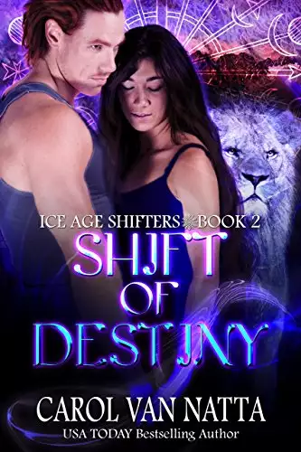 Shift of Destiny, A Steamy Paranormal Romance with Prehistoric Shifters, an Evil Bllionaire, and Magical Sanctuary Town: Ice Age Shifters Book 2