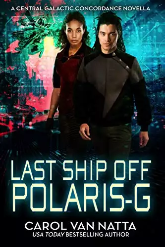 Last Ship Off Polaris-G, A Scifi Space Opera Romance with Psychics and Intrigue on the Galactic Frontier: A Central Galactic Concordance Novella