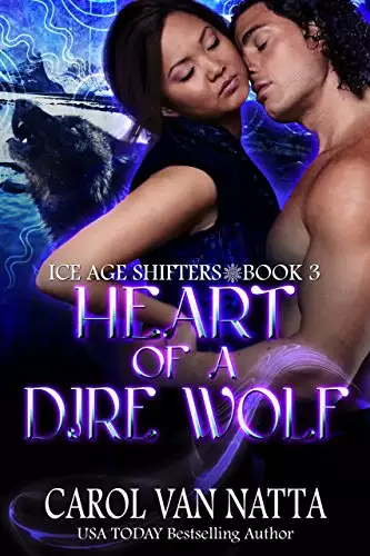Heart of a Dire Wolf, A Steamy Paranormal Romance with Prehistoric Shifters, Evil Wizards, and a Mysterious Town: Ice Age Shifters Book 3