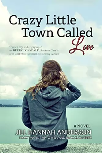 Crazy Little Town Called Love: The To-Hell-And-Back Club Series: Book 2