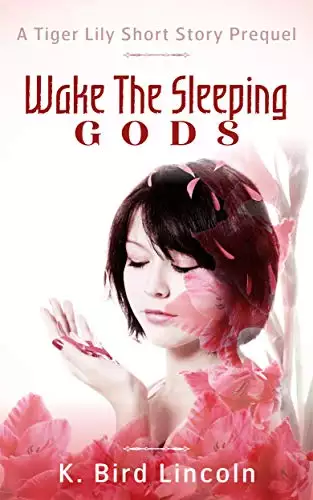 Wake the Sleeping Gods: A Tiger Lily prequel short story