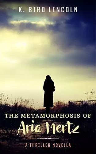 The Metamorphosis of Aria Mertz: A paranormal thriller novella