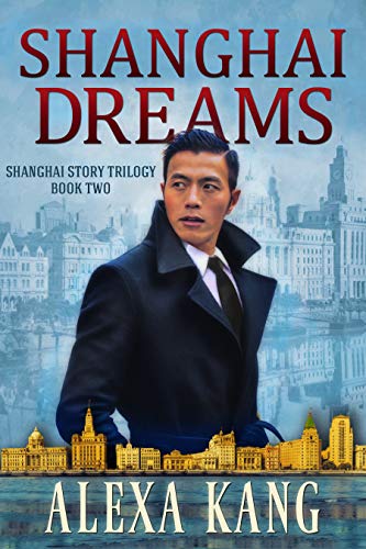 Shanghai Dreams: (Shanghai Story Book Two) A WWII Drama Trilogy