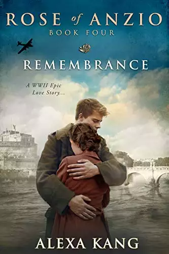 Rose of Anzio - Remembrance (Volume 4): a WWII Epic Love Story