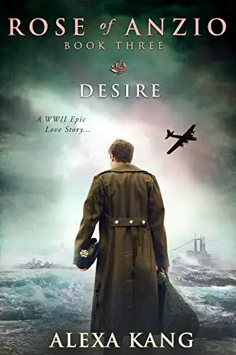 Rose of Anzio - Desire (Volume 3): A WWII Epic Love Story