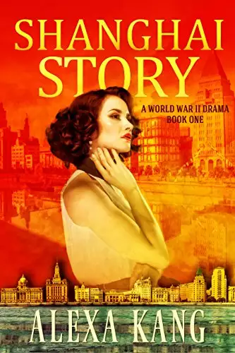 Shanghai Story: A WWII Drama Trilogy Book One
