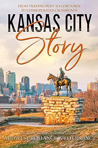 Kansas City Story: From Trading Post to Cowtown to Cosmopolitan Crossroads