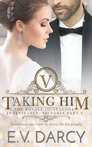 Taking Him: The Royals of Avalone - Inheritance: Victoria Part 2