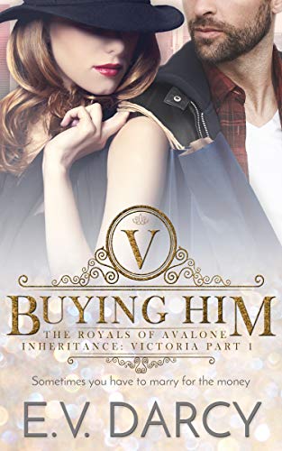 Buying Him: The Royals of Avalone - Inheritance: Victoria Part 1