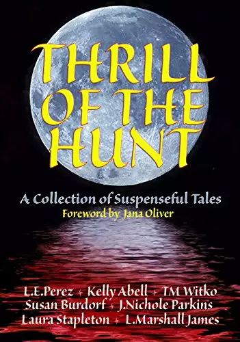 Thrill of the Hunt: A Collection of Suspenseful Tales