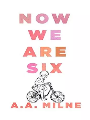 Now We Are Six: Winnie-the-Pooh Series, Book 3