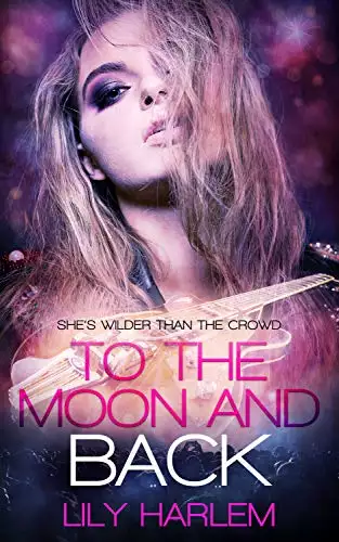 To the Moon and Back: Reverse Harem Rock Star Romance