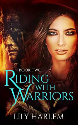 Riding With Warriors: Book Two. Western, Pioneer, Historical, Romance Series