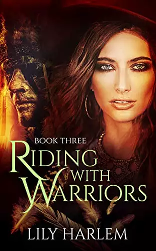 Riding With Warriors: Book Three. Western, Pioneer, Historical, Romance Series