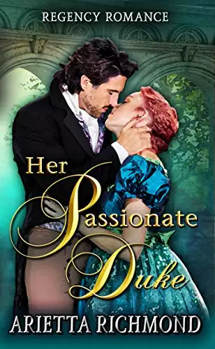 Her Passionate Duke: Regency Romance