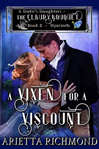 A Vixen for a Viscount: Book 2: Hyacinth - Clean Regency Romance