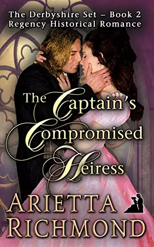 The Captain's Compromised Heiress: Regency Historical Romance