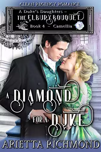 A Diamond for a Duke : Book 4: Camellia: Clean Regency Romance