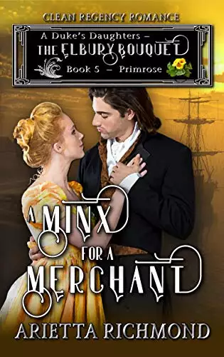 A Minx for a Merchant : Book 5: Primrose: Clean Regency Romance