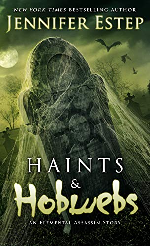 Haints and Hobwebs: An Elemental Assassin Story
