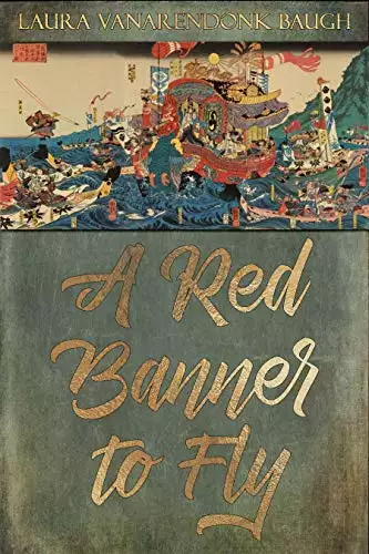 A Red Banner To Fly: a tale of the Genpei Wars of Japan