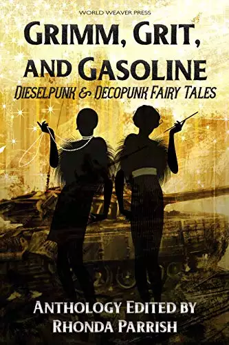 Grimm, Grit, and Gasoline: Dieselpunk and Decopunk Fairy Tales