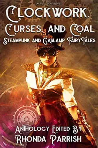 Clockwork, Curses, and Coal: Steampunk and Gaslamp Fairy Tales