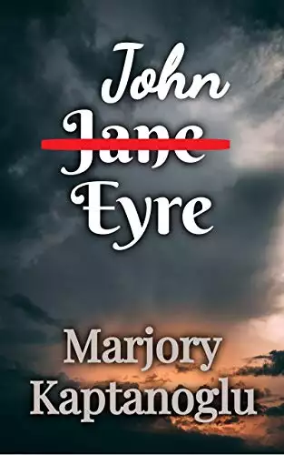 John Eyre: A Modern Re-imagining of JANE EYRE