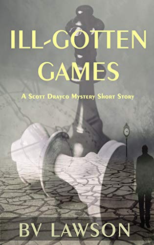 Ill-Gotten Games: A Scott Drayco Mystery Short Story