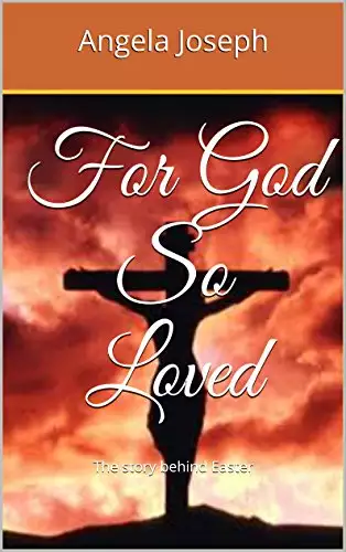 For God So Loved: The story behind Easter
