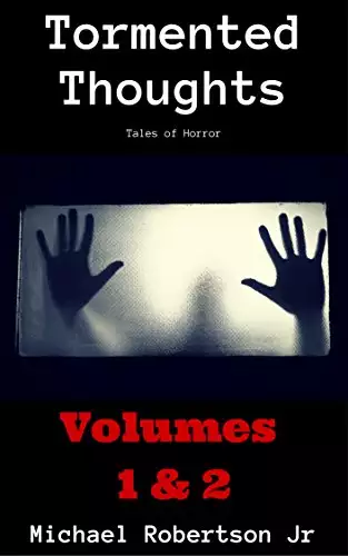 Tormented Thoughts Collections Bundle (Includes Volumes 1 & 2): Tales of Horror