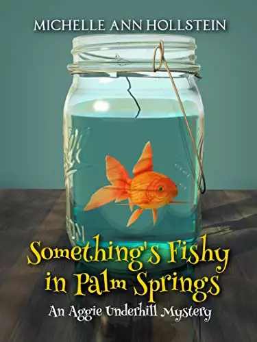 Something's Fishy: An Aggie Underhill Mystery (A quirky, comical adventure) Book 2