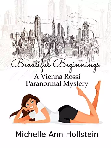 Beautiful Beginnings, A Vienna Rossi Paranormal Mystery: A Vienna Rossi Paranormal Mystery