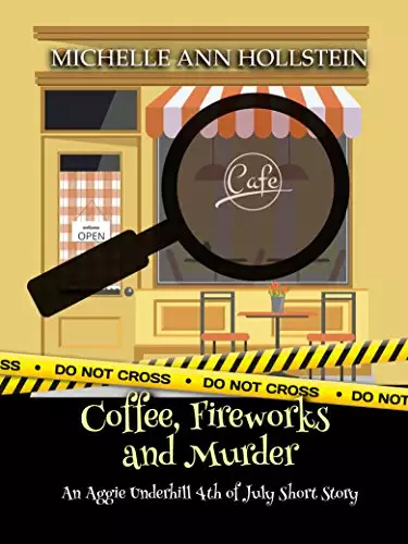 Coffee, Fireworks and Murder: An Aggie Underhill 4th of July Short Story