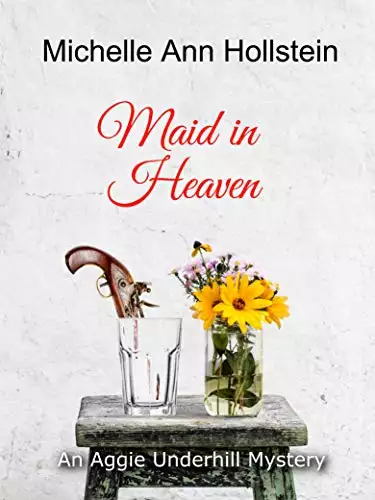 Maid in Heaven: An Aggie Underhill Mystery (A quirky, comical adventure) Book 3