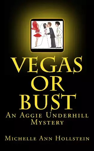 Vegas or Bust: An Aggie Underhill Mystery (A quirky, comical adventure) Book 7