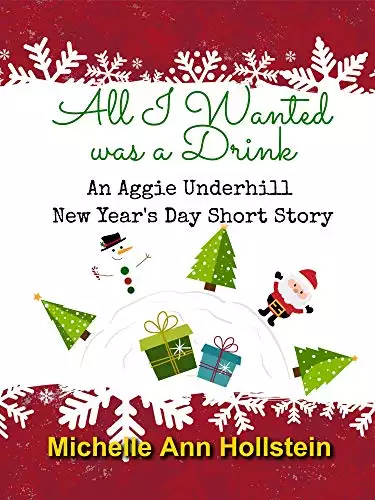 All I Wanted was a Drink, An Aggie Underhill New Year's Day Short Story