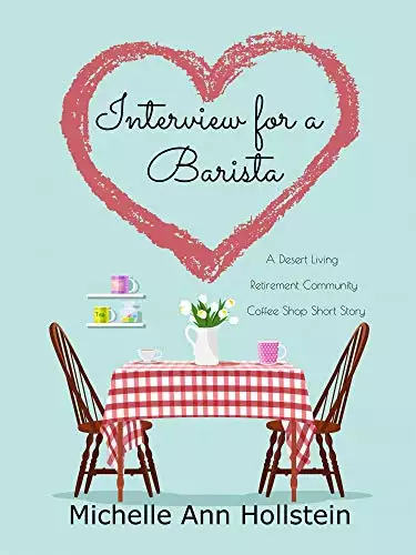 Interview for a Barista: A Desert Living Retirement Community, Coffee Shop Short Story